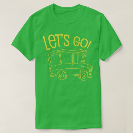 Funny Lets Go Bus Driver Public Transport Truck Dr T-shirt (Design voorkant)