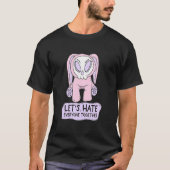 Funny LET'S HATE IEDEREEN SAMEN Citaat T-shirt (Voorkant)