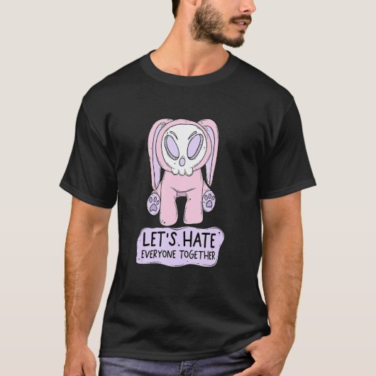 Funny LET'S HATE IEDEREEN SAMEN Citaat T-shirt (Voorkant)