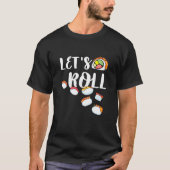 Funny Lets Roll Sushi Fun Cute Sushi Lover T-shirt (Voorkant)