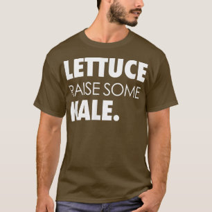 Funny Lettuce Raise some Kale Healthy Pun Plant Po T-shirt