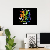 Funny LGBT I Like My Tequila Straight Poster (Thuiskantoor)