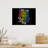 Funny LGBT I Like My Tequila Straight Poster (Keuken)