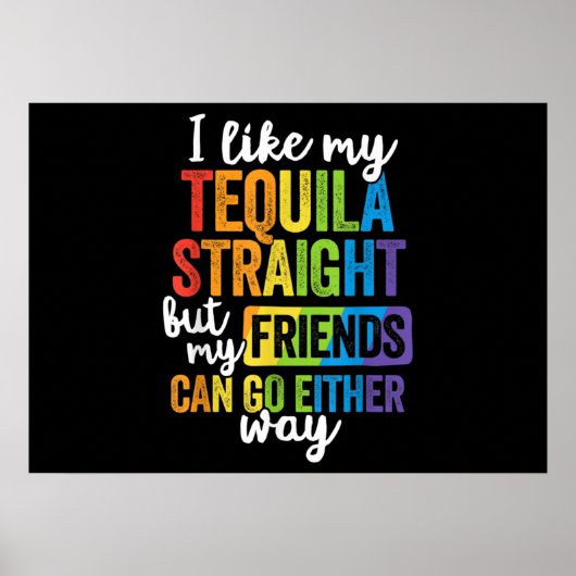 Funny LGBT I Like My Tequila Straight Poster (Voorkant)