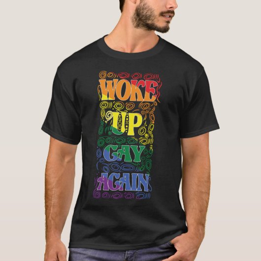 Funny LGBTQ | Weer opgewekt gay | Gay Pride T-shirt (Voorkant)