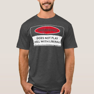 Funny Liberal Design for Conservatives T-shirt