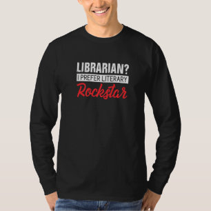 Funny Librarian I Preferred Literary Rockstar Libr T-shirt