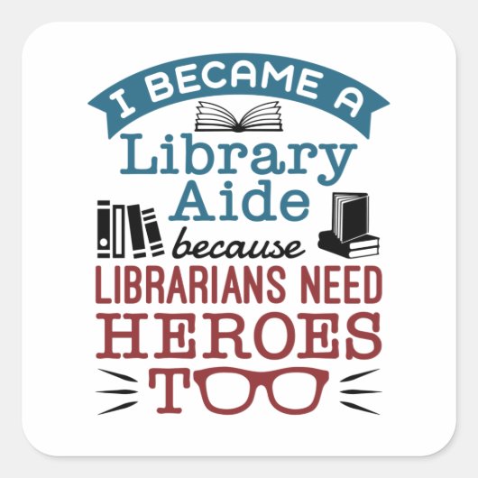 Funny Library Aide Assistant Heroes Gezegde Vierkante Sticker (Voorkant)