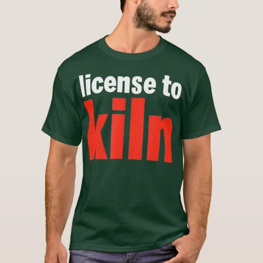 Funny licence to Kiln Pottery T-shirt (Voorkant)