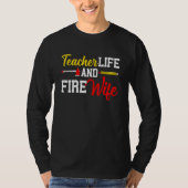 Funny Life Fire Wife Teacher And Firefighter Wife  T-shirt (Voorkant)