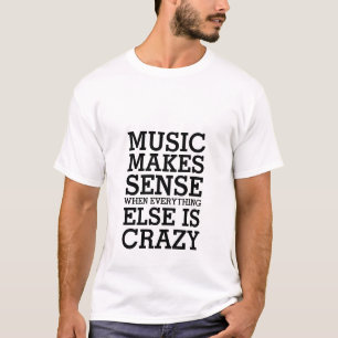 Funny Life Quote T-shirt Music maakt zin