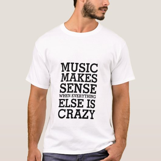 Funny Life Quote T-shirt Music maakt zin (Voorkant)