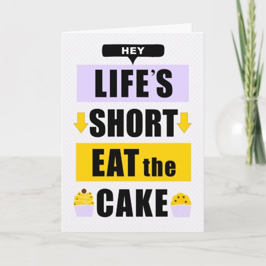 Funny Life's Short Eat the Cake Verjaardag Kaart (Voorkant)