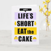 Funny Life's Short Eat the Cake Verjaardag Kaart (Gele Bloem)