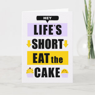 Funny Life's Short Eat the Cake Verjaardag Kaart