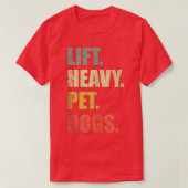 Funny Lift Heavy Pet Dogs Gym Fitness Weight Lifti T-shirt (Design voorkant)