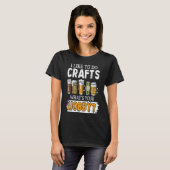 Funny Like To Do Crafts Whats Your Hobby Beer Brew T-shirt (Voorkant volledig)