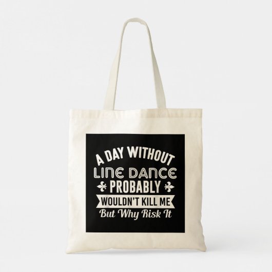 Funny Line Dance Shirt A Day Zonder Line Dance Tote Bag (Achterkant)