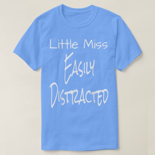 Funny Little Miss Easily Distracted ADD ADHD Aware T-shirt (Design voorkant)