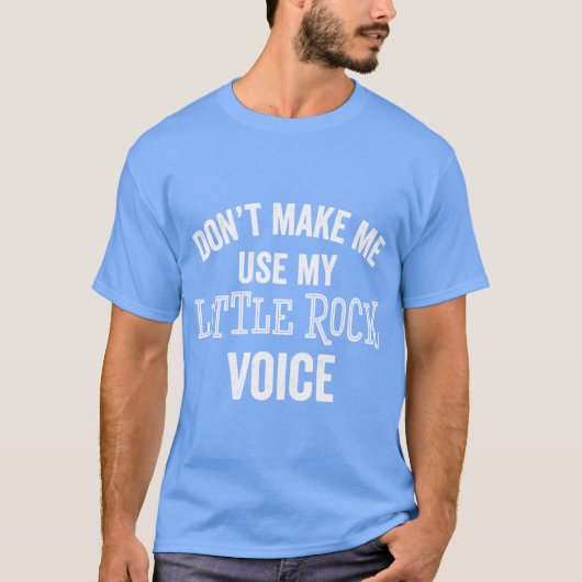 Funny Little Rock Arkansas Voice Accent Pride Sarc T-shirt (Voorkant)