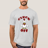Funny Little Rooster CLUCK OFF Shirten T-shirt (Voorkant)