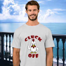 Funny Little Rooster CLUCK OFF Shirten
