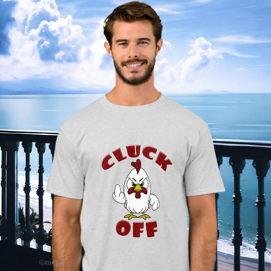 Funny Little Rooster CLUCK OFF Shirten T-shirt