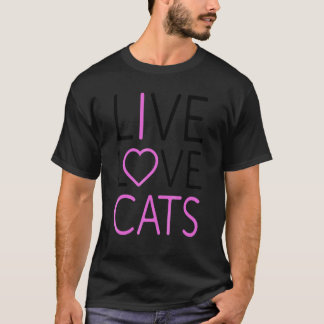 Funny Live Love Cats Graphic for Women and Man Cat T-shirt