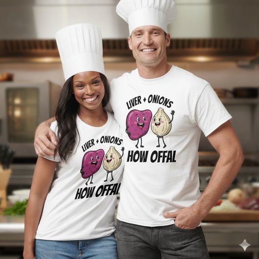 Funny Liver + Onions How Offal Food Jokes T-shirt