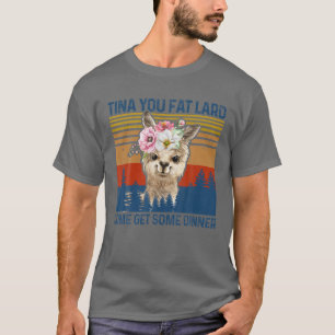 Funny Llama Alpaca Tina, jij vette lard... T-shirt
