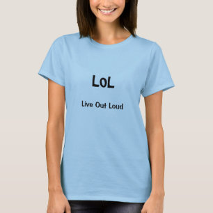 Funny LOL Live Out Loud T Shirt