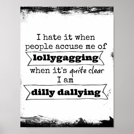 Funny Lollygagging Quote Poster (Voorkant)