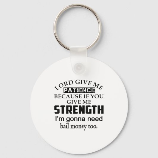 Funny Lord Give Me Patience Not Strength Or I'll N Sleutelhanger (Voorkant)