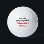 Funny Lost Ball Quote met persoonlijke naam Golfballen<br><div class="desc">Grappig Novelty Golf Balls met Guy's Gag Gift Humor die "je speelt met mijn ballen", gepersonaliseerd met hun naam in rood en zwart. Douane Golf Balls zijn een groot geschenk voor vader als je dat soort brute humor deelt, of een groot golfbachelorfeest voor de man die altijd zijn golfballen op...</div>