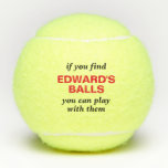 Funny Lost Ball Quote met persoonlijke naam Tennisballen<br><div class="desc">Grappig Novelty Tennis Balls met Guy's Gag Gift Humor die leest "als je mijn ballen vindt, kun je met hen spelen" gepersonaliseerd met hun naam in rood en zwart. Custom Tennis Balls is het perfecte cadeau voor vader als je dat soort brute humor deelt, of een groot vrijgezellenfeest voor de...</div>