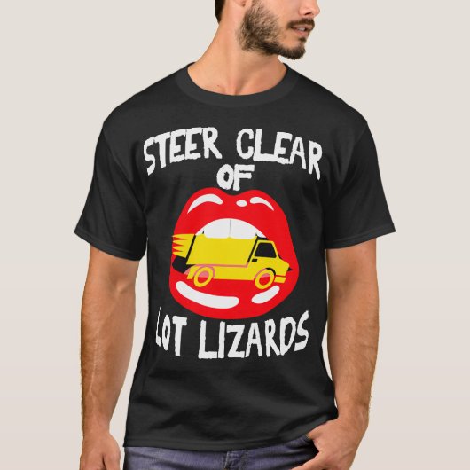 Funny Lot Lizard Semi Truck Driver Stop T-shirt (Voorkant)