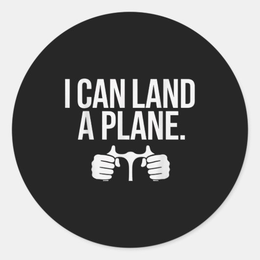 Funny Lot Saying I Can Land A Plane Aviation  Ronde Sticker (Voorkant)