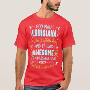 Funny Louisiana God Made Louisiana T-shirt
