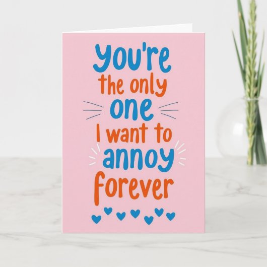 Funny Love Annoy You Forever Card Kaart (Voorkant)
