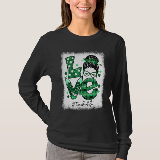 Funny Love Messy Bun Teacher Life St Patricks Day T-shirt (Voorkant)