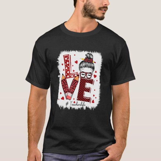 Funny Love Messy Bun Teacher Life Valentijnsdag T-shirt (Voorkant)