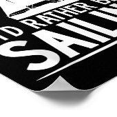 Funny Love Sailing Quote Gift, I'd Rather Be Saili Poster (Hoek)