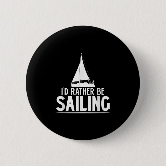 Funny Love Sailing Quote Gift, I'd Rather Be Saili Ronde Button 5,7 Cm (Voorkant)