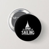 Funny Love Sailing Quote Gift, I'd Rather Be Saili Ronde Button 5,7 Cm (Voorkant /achterkant)
