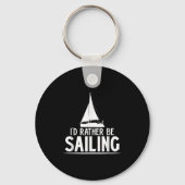 Funny Love Sailing Quote Gift, I'd Rather Be Saili Sleutelhanger (Voorkant)