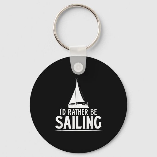 Funny Love Sailing Quote Gift, I'd Rather Be Saili Sleutelhanger (Voorkant)