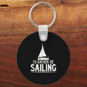 Funny Love Sailing Quote Gift, I'd Rather Be Saili Sleutelhanger (Voorkant)