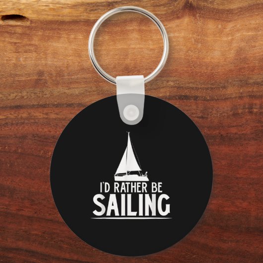 Funny Love Sailing Quote Gift, I'd Rather Be Saili Sleutelhanger (Voorkant)