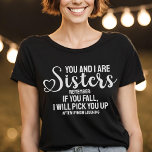 Funny Loving Sister Quote Als je Herfst Hart Scrip T-shirt<br><div class="desc">Grappig cadeau voor je zus met de quote: "Jij en ik zijn zussen,  onthoud: als je herfst ik zal je ophalen nadat ik klaar ben met lachen."</div>