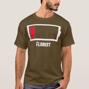 Funny Low Battery Occupational Work Florist T-shirt